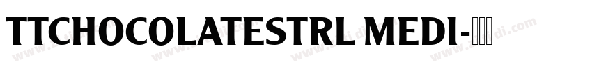 TTCHOCOLATESTRL MEDI字体转换
